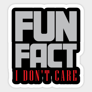 Fun Fact I Don't Care Sticker